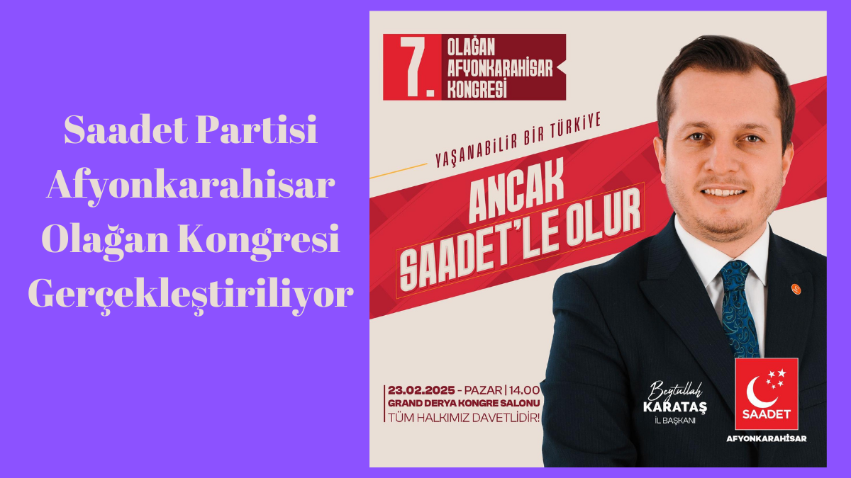 Saadet Partisi Afyonkarahisar Olağan Kongresi Gerçekleştiriliyor